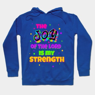 The Joy of the Lord is my Strength Hoodie